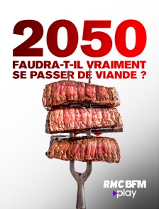 RMC BFM Play - 2050 : faudra-t-il vraiment se passer de viande ?