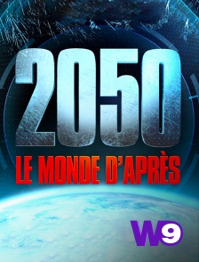 W9 - 2050, le monde d'après