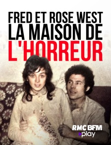 RMC BFM Play - Fred et Rose West, la maison de l'horreur