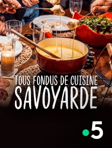 France 5 - Tous fondus de cuisine savoyarde