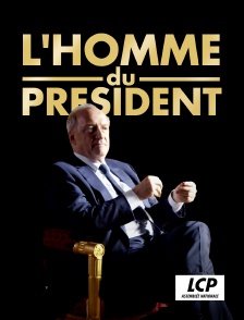 LCP 100% - L'homme du Président