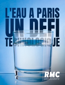 RMC Découverte - L'eau à Paris : un défi technologique