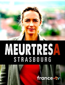 France.tv - Meurtres à Strasbourg en replay