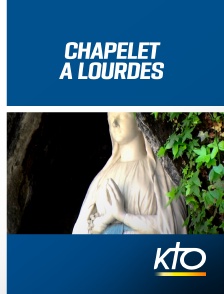 KTO - Chapelet à Lourdes