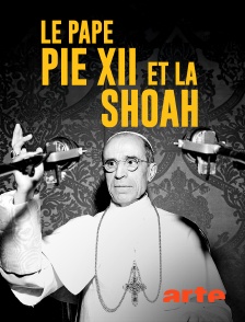 Arte - Le pape Pie XII et la Shoah