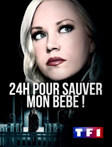 TF1 - 24h pour sauver mon bébé !