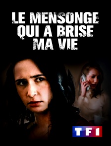 TF1 - Le mensonge qui a brisé ma vie