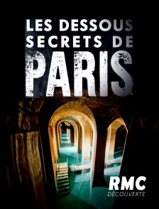 RMC Découverte - Les dessous secrets de Paris