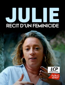 LCP Public Sénat - Julie, récit d'un féminicide