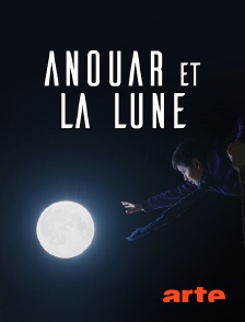 Arte - Anouar et la Lune