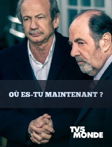 TV5MONDE - Où es-tu maintenant ?