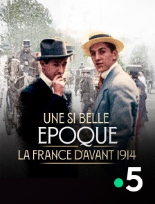 France 5 - Une si belle époque ! La France d'avant 1914