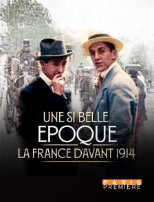 Paris Première - Une si belle époque ! La France d'avant 1914