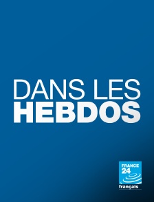 France 24 - Dans les hebdos