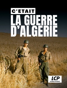 LCP 100% - C'était la guerre d'Algérie