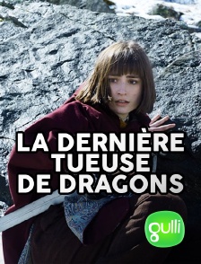 Gulli - La dernière tueuse de dragons