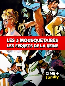 CINE+ Family - Les Trois Mousquetaires : les ferrets de la reine