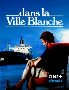 CINE+ Classic - Dans la ville blanche