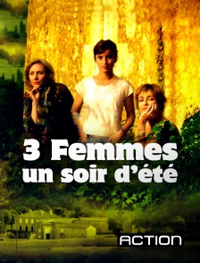 Action - Trois femmes un soir d'été