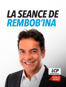 LCP Public Sénat - La séance de Rembob'INA