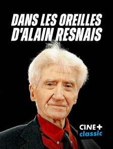 CINE+ Classic - Dans les oreilles d'Alain Resnais