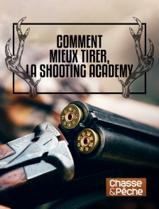 Chasse et pêche - Comment mieux tirer, la Shooting Academy