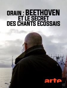 Arte - Orain : Beethoven et le secret des chants écossais