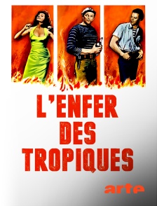 Arte - L'enfer des tropiques