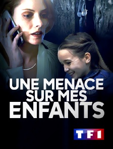 TF1 - Une menace sur mes enfants