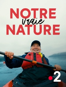 France 2 - Notre vraie nature en replay