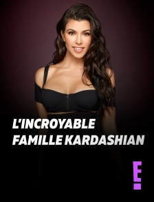 E! - L'incroyable Famille Kardashian