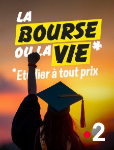 France 2 - La bourse ou la vie, étudier à tout prix en replay