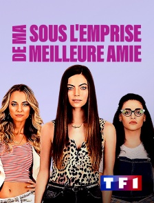 TF1 - Sous l'emprise de ma meilleure amie