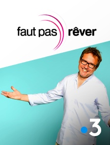 France 3 - Faut pas rêver