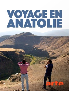 Arte - Voyage en Anatolie