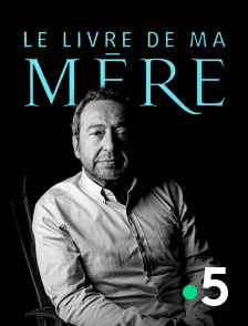 France 5 - Le livre de ma mère