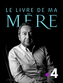 France 4 - Le livre de ma mère