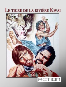 Action - Le tigre de la rivière Kwai