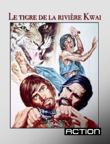 Action - Le tigre de la rivière Kwai