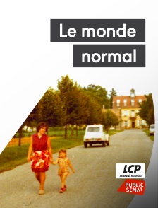 LCP Public Sénat - Le monde normal