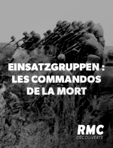 RMC Découverte - Einsatzgruppen : les commandos de la mort