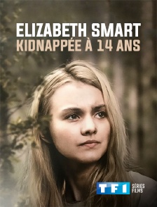 TF1 Séries Films - Elizabeth SMART, kidnappée à 14 ans