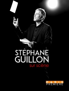 Paris Première - Stéphane Guillon sur scène en replay