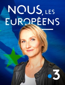 France 3 - Nous, les Européens en replay