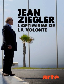 Arte - Jean Ziegler, l'optimisme de la volonté