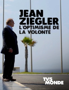 TV5MONDE - Jean Ziegler, l'optimisme de la volonté