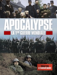 Toute l'Histoire - Apocalypse : la Première Guerre mondiale