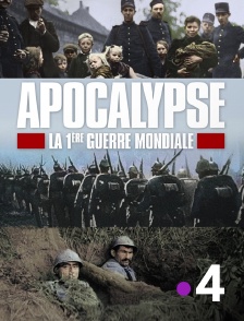 France 4 - Apocalypse : la Première Guerre mondiale