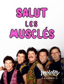 Molotov channels - Salut les Musclés