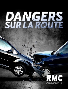 RMC Découverte - Dangers sur la route